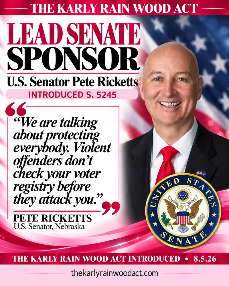 Karly Rain Wood Act graphic announcing U.S. Senator Pete Ricketts of Nebraska as lead Senate sponsor of S. 5245, introduced 8.5.26.