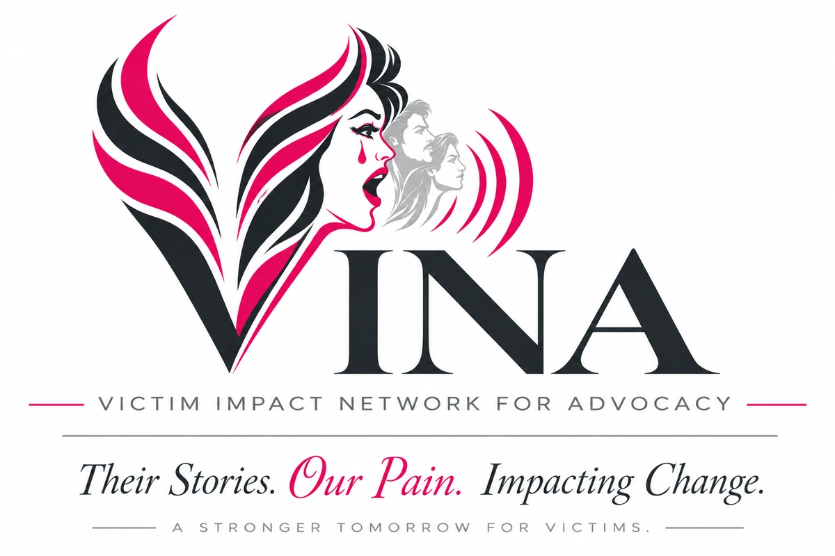 VINA, Victim Impact Network for Advocacy. Their Stories. Our Pain. Impacting Change. A stronger tomorrow for victims.